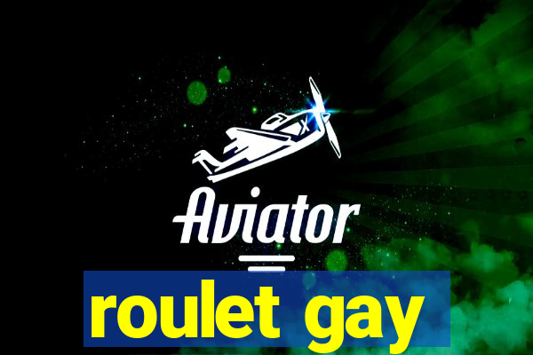 roulet gay